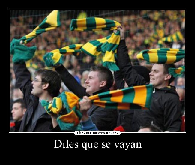 Diles que se vayan -