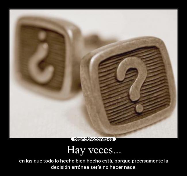 carteles veces hacer hacer decision desmotivaciones