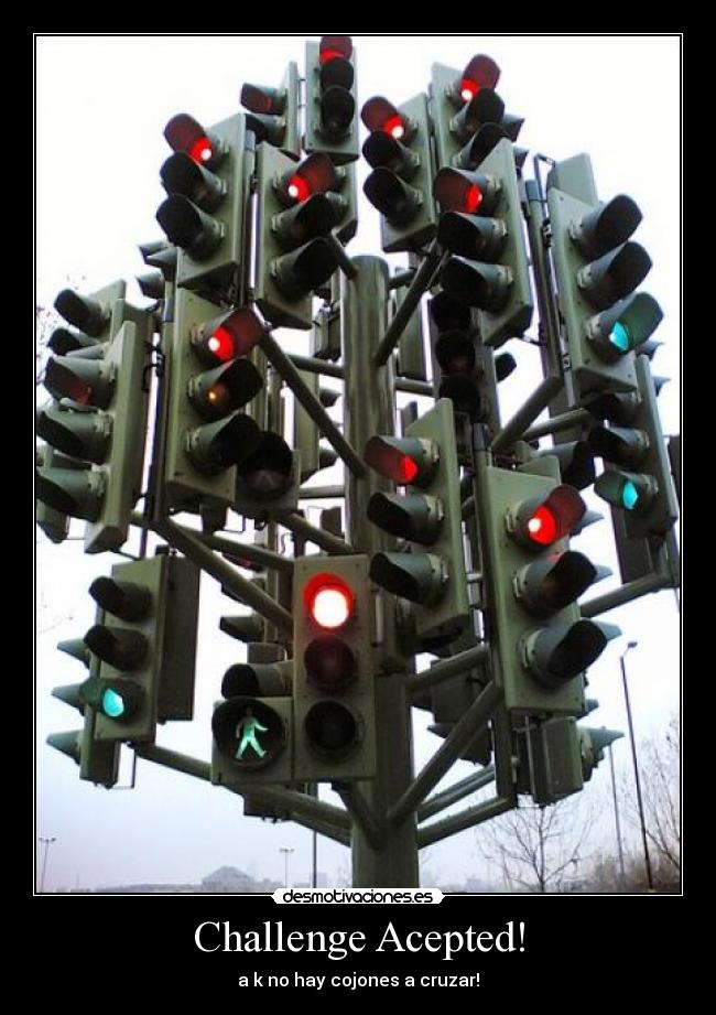 Challenge Acepted! - a k no hay cojones a cruzar!
