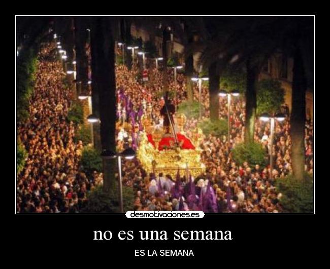 no es una semana -