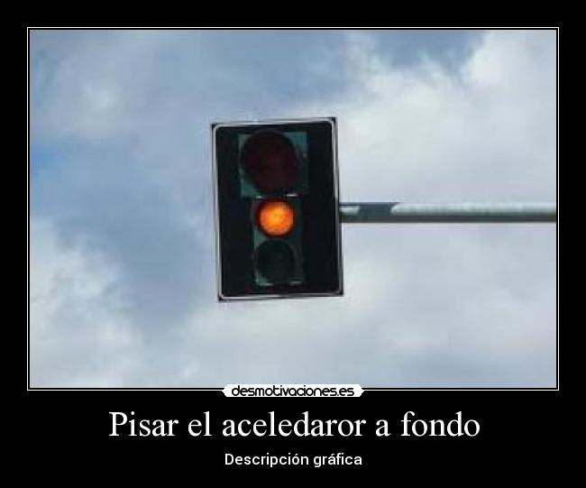 Pisar el aceledaror a fondo - 