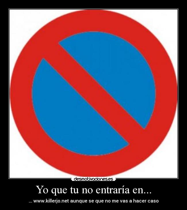 Yo que tu no entraría en... -