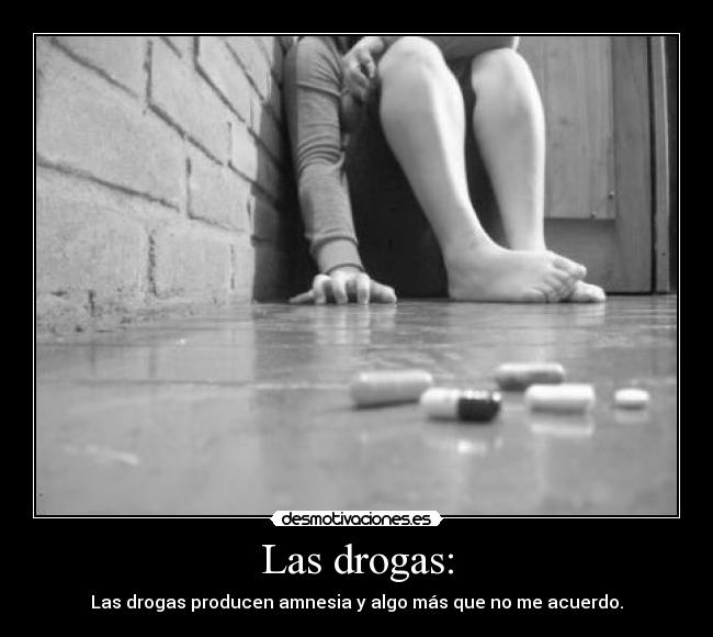 Las drogas: - 