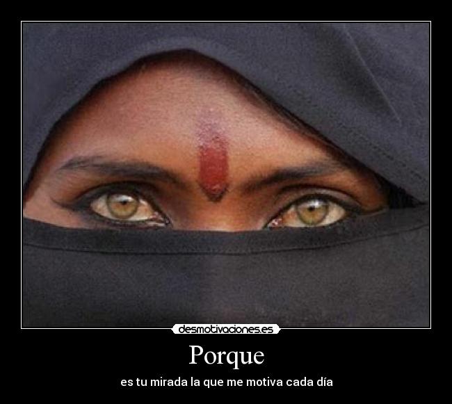 Porque - es tu mirada la que me motiva cada día