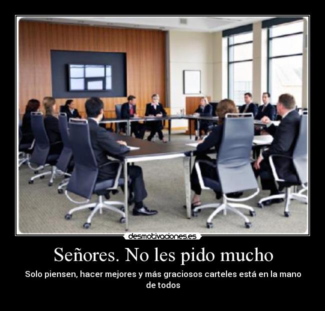 Señores. No les pido mucho - 