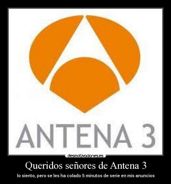 Queridos señores de Antena 3 - 