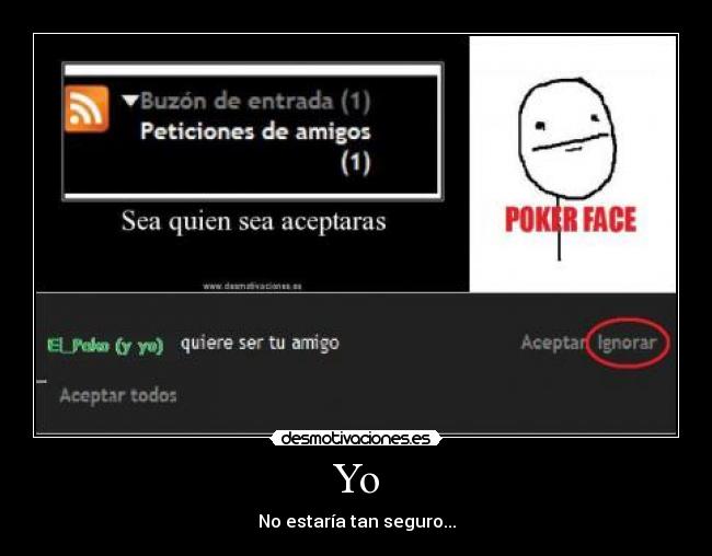 Yo - No estaría tan seguro...