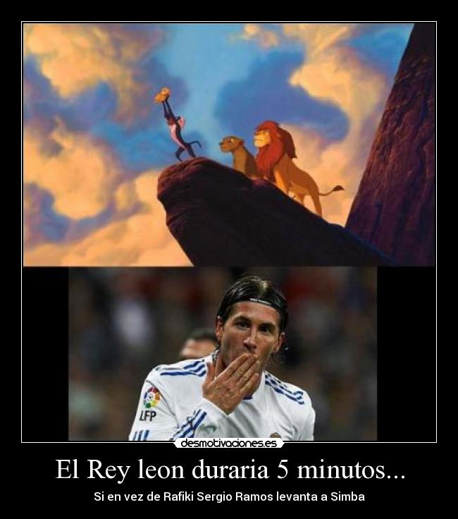 carteles simba rey leon popo principal mexico madrid espana copa del rey pendejo sergio ramos desmotivaciones