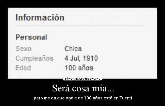 Será cosa mía... - pero me da que nadie de 100 años está en Tuenti