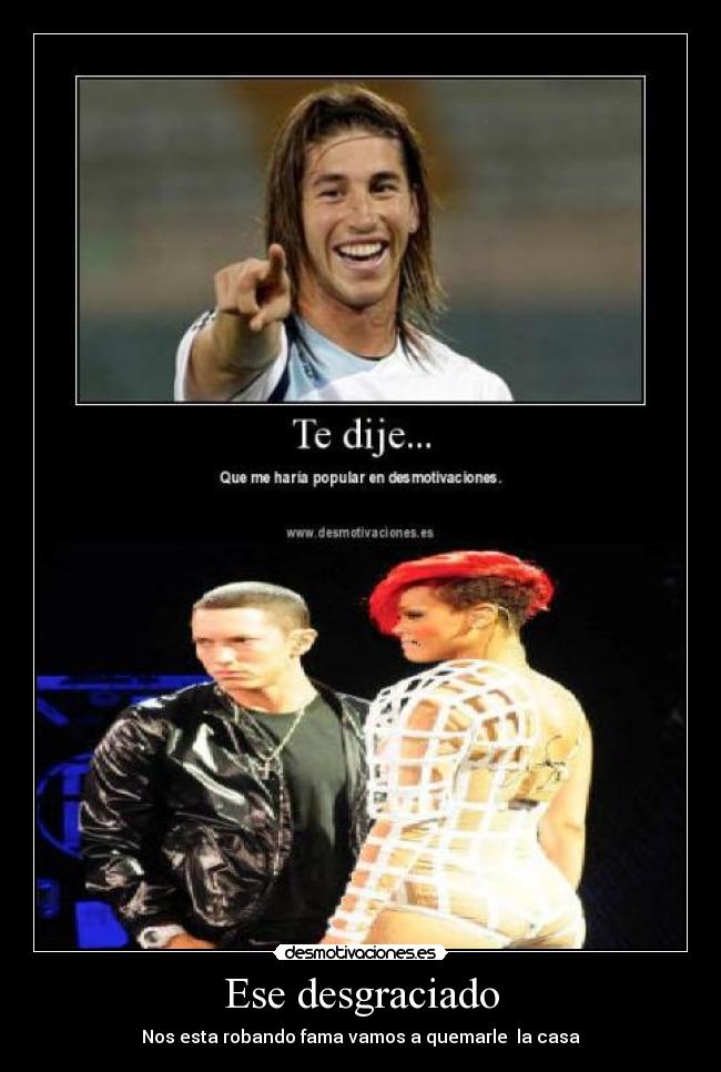 Ese desgraciado - Nos esta robando fama vamos a quemarle  la casa