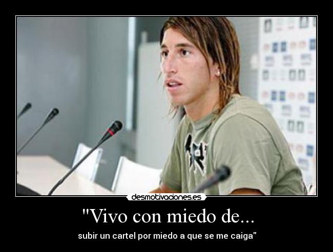 Vivo con miedo de... - subir un cartel por miedo a que se me caiga