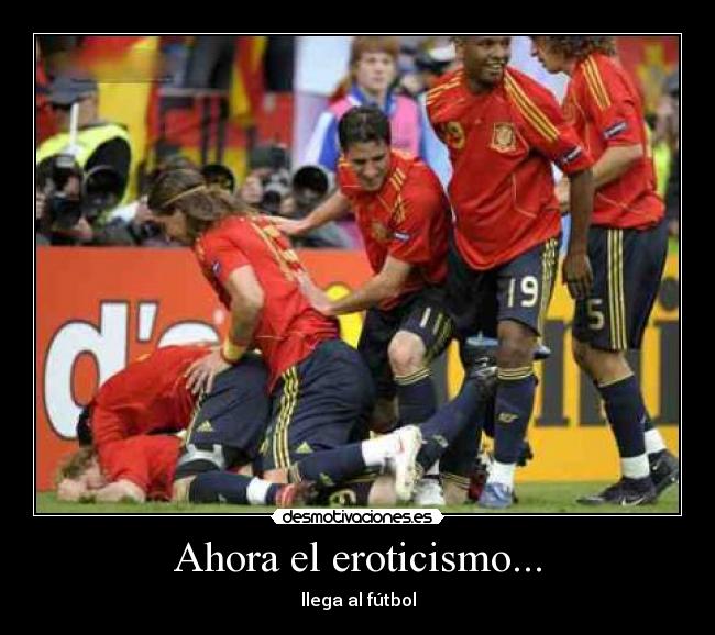 Ahora el eroticismo... -