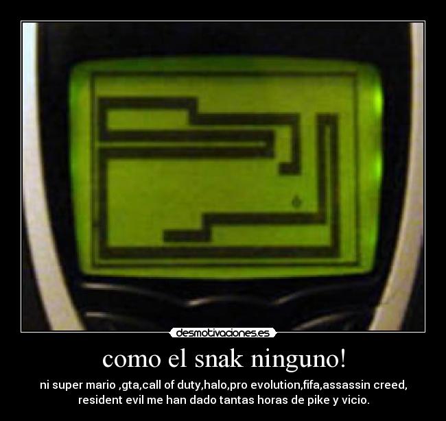 como el snak ninguno! -