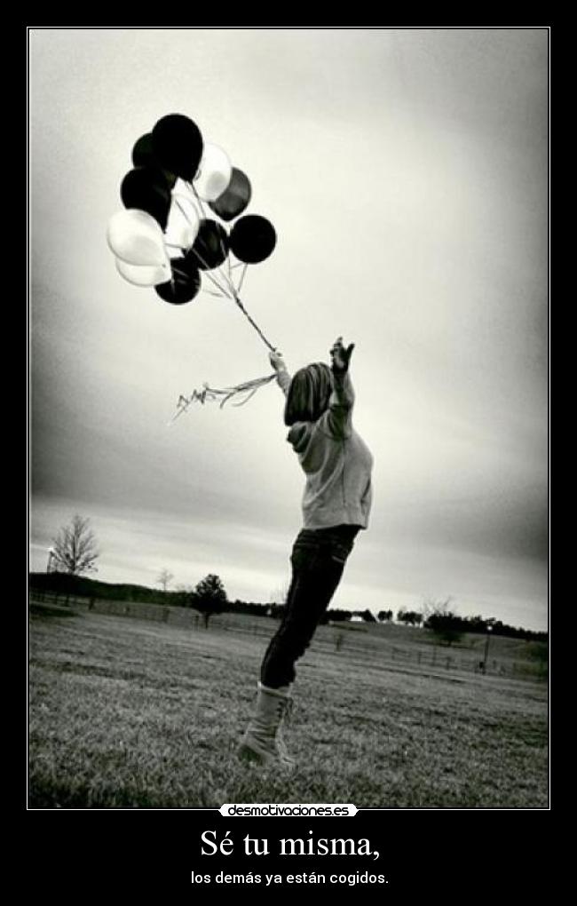 Sé tu misma, - 