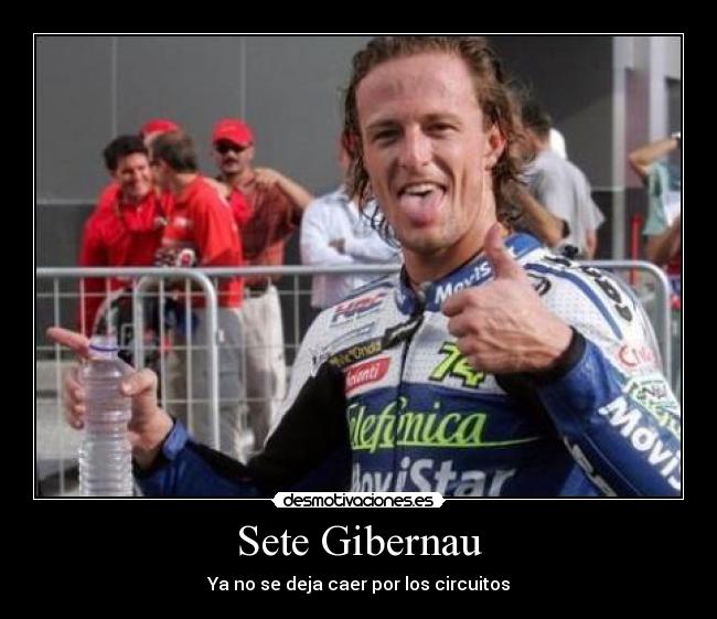 Sete Gibernau - Ya no se deja caer por los circuitos