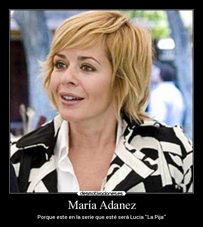 María Adanez - Porque este en la serie que esté será Lucia La Pija