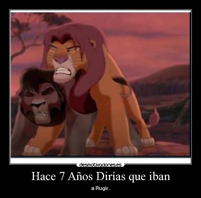 Hace 7 Años Dirías que iban -