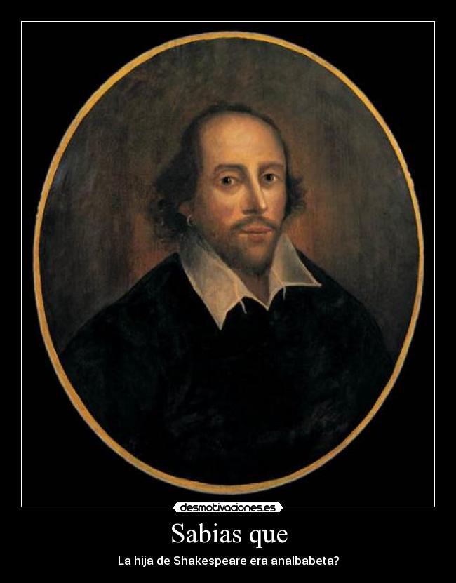 Sabias que - La hija de Shakespeare era analbabeta?