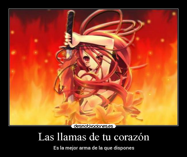 Las llamas de tu corazón - Es la mejor arma de la que dispones