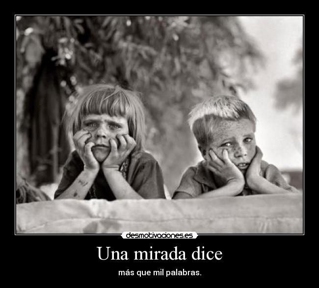 Una mirada dice - más que mil palabras.