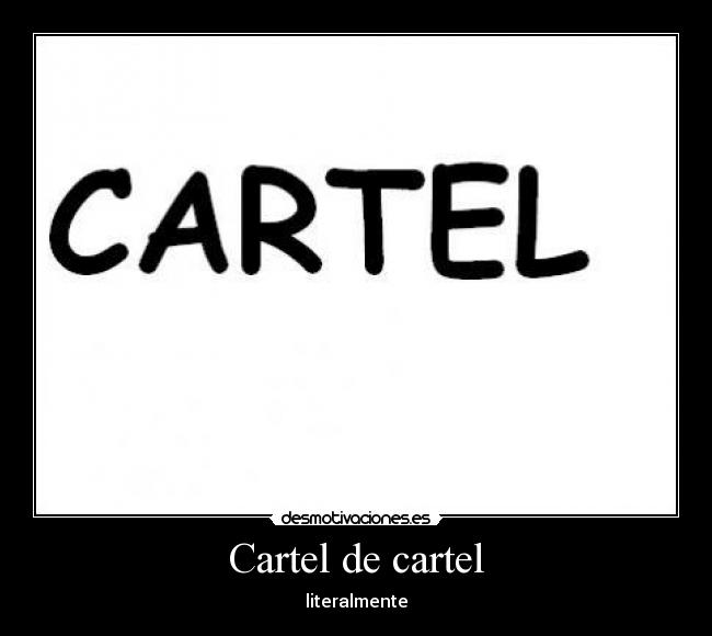 Cartel de cartel - literalmente