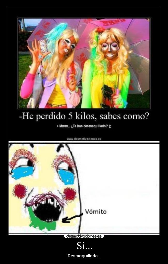 Si... - Desmaquillado...