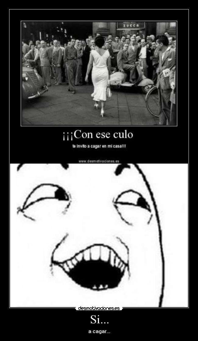 Si... - a cagar...