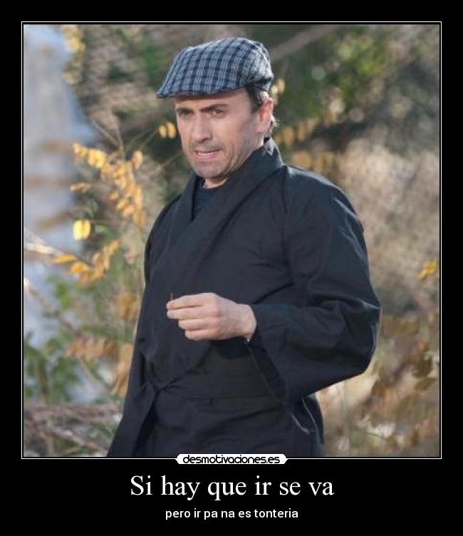 Si hay que ir se va -