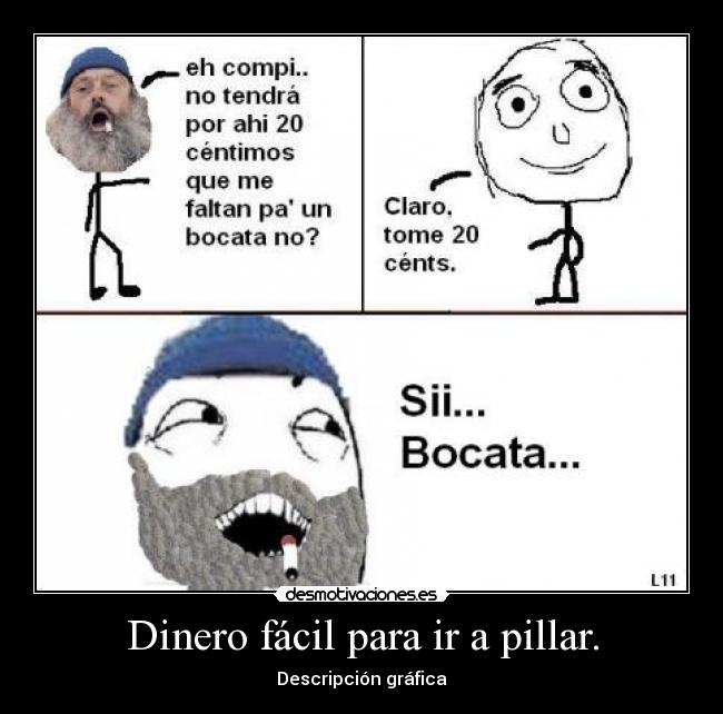 Dinero fácil para ir a pillar. - Descripción gráfica