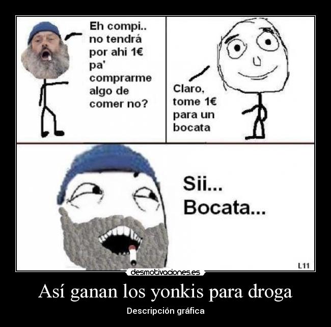 Así ganan los yonkis para droga -