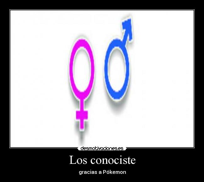 Los conociste - gracias a Pókemon