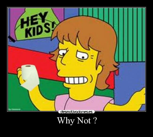 Why Not ? - 