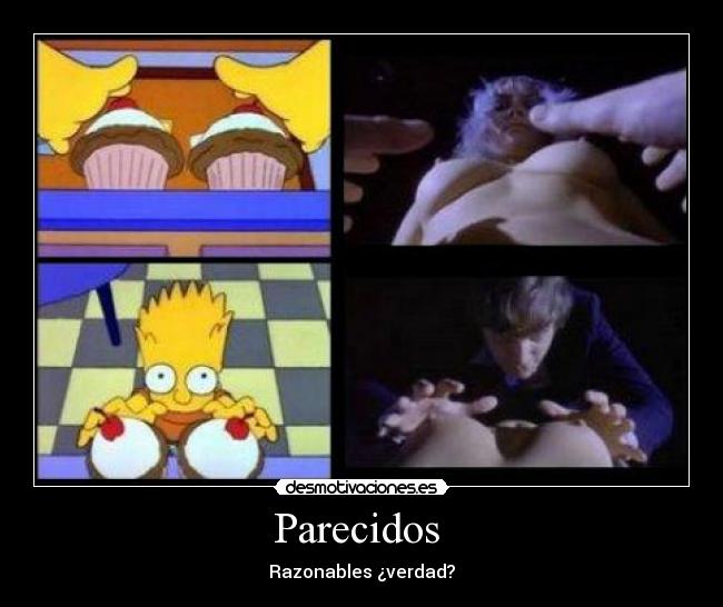 Parecidos  - Razonables ¿verdad?