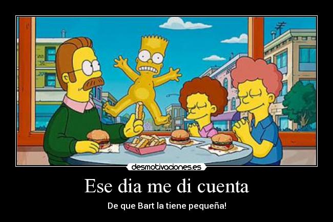 Ese dia me di cuenta - De que Bart la tiene pequeña!