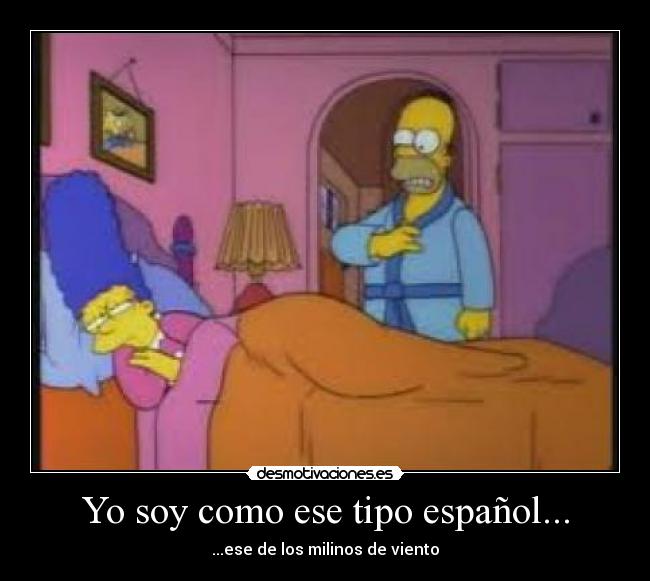 Yo soy como ese tipo español... - 