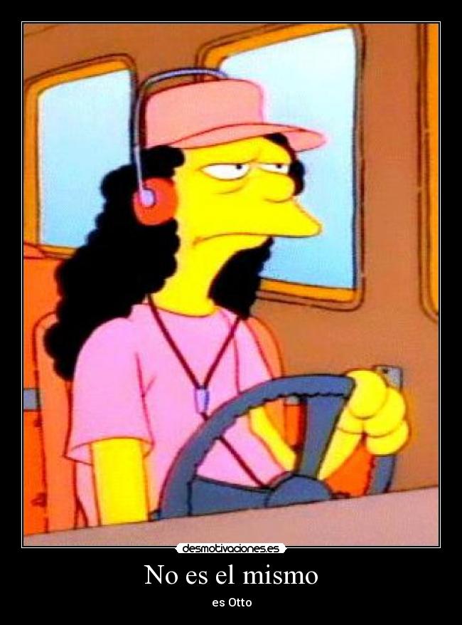 No es el mismo - es Otto
