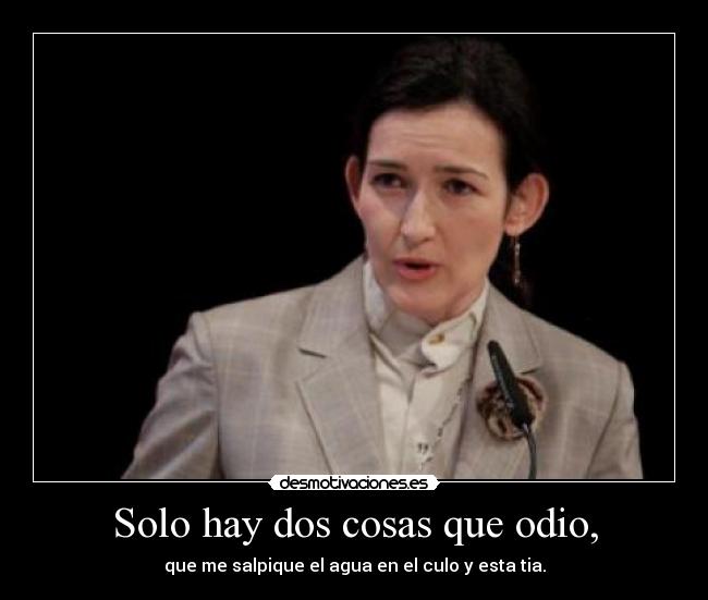 Solo hay dos cosas que odio, - 