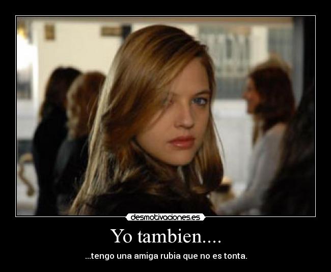 Yo tambien.... -