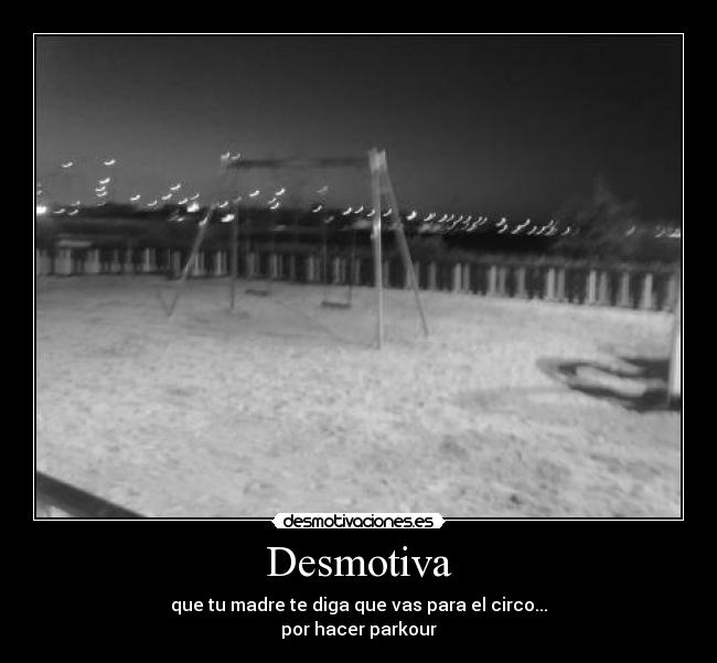 carteles natalia2245parkourdesmotivamadrecirco desmotivaciones