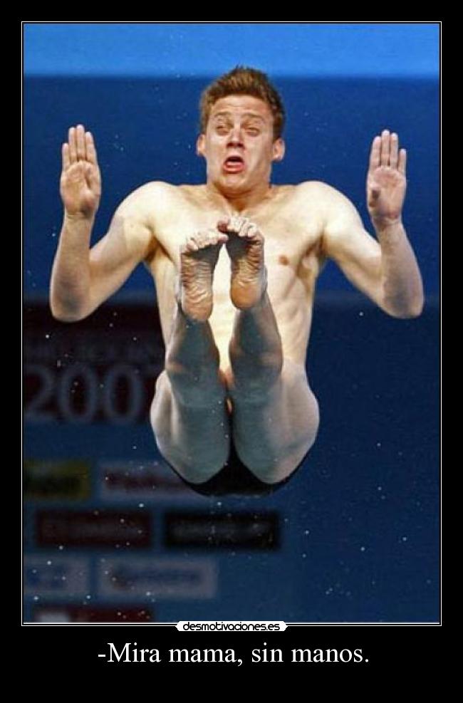 -Mira mama, sin manos. -