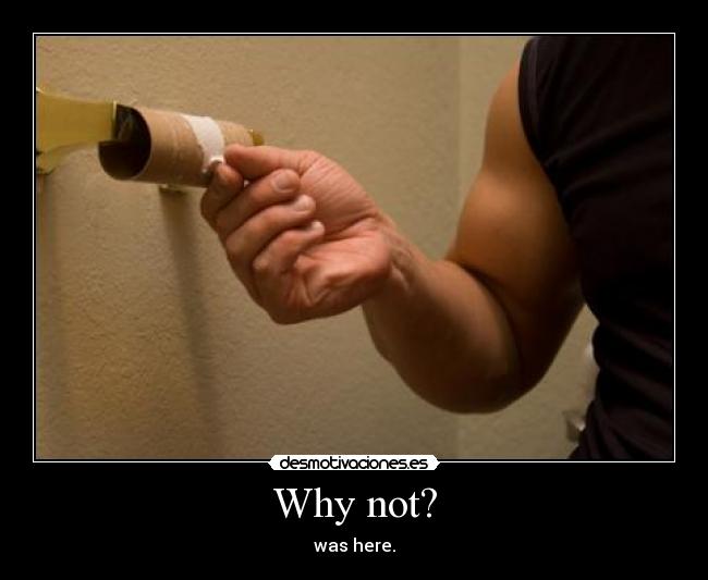 Why not? -