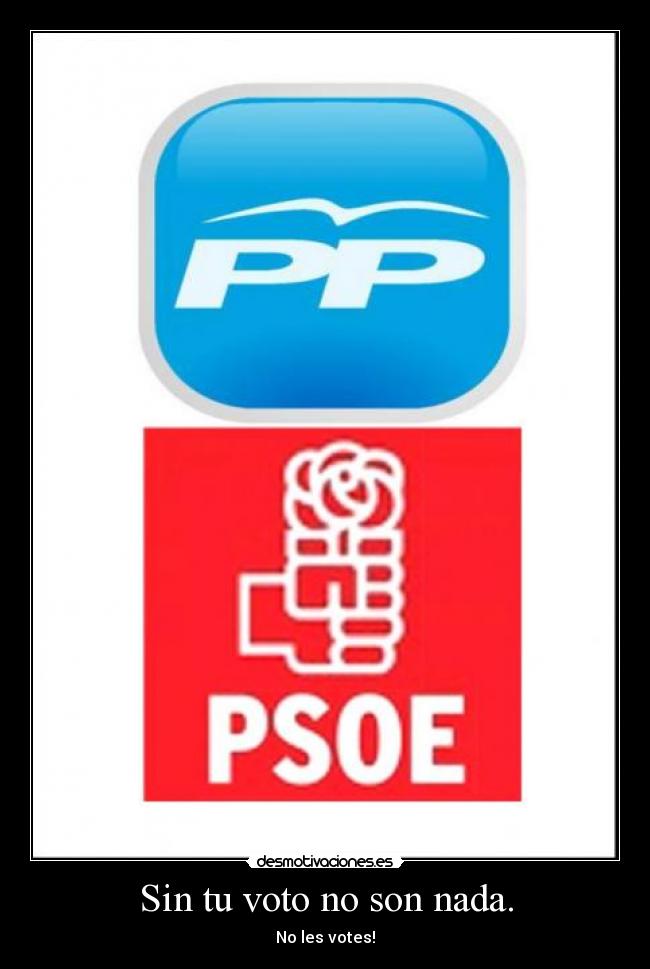 Sin tu voto no son nada. -