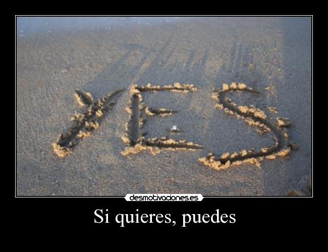 Si quieres, puedes -