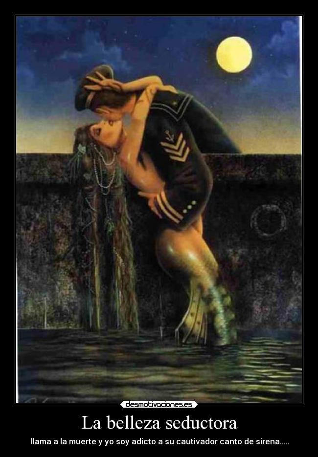 La belleza seductora - llama a la muerte y yo soy adicto a su cautivador canto de sirena.....