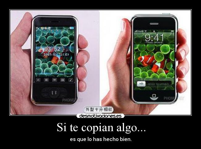 Si te copian algo... - es que lo has hecho bien.
