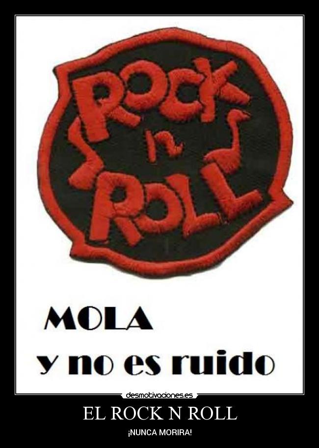 EL ROCK N ROLL - ¡NUNCA MORIRA!