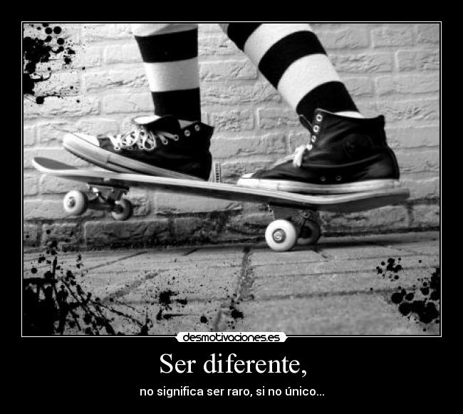Ser diferente, -