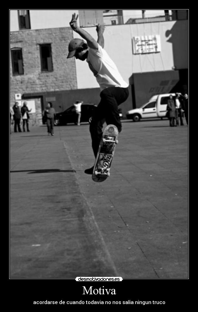 Motiva - acordarse de cuando todavia no nos salia ningun truco