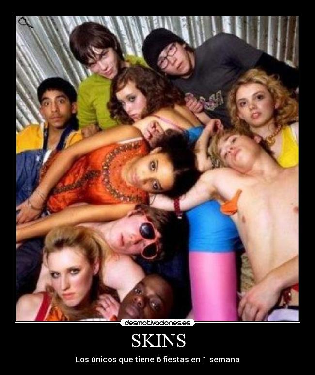 SKINS -