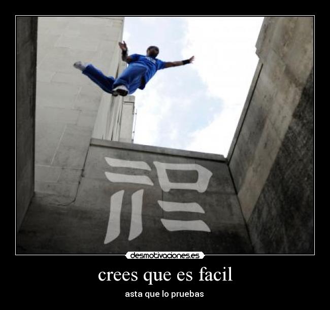 crees que es facil - asta que lo pruebas 